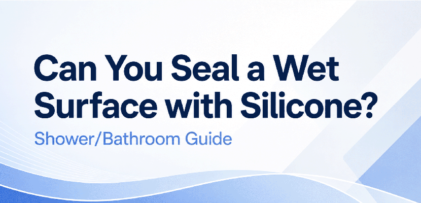 Can You Seal a Wet Surface with Silicone? (Shower/Bathroom Guide)