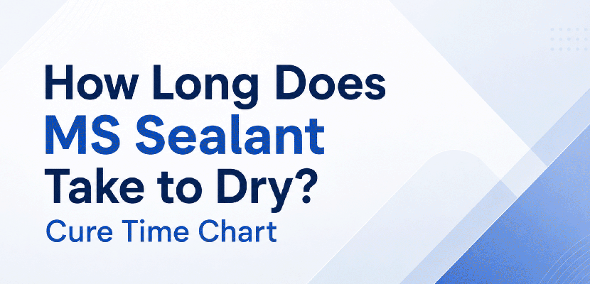 How Long Does MS Sealant Take to Dry? (Cure Time Chart)